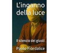 L’inganno della luce: Il silenzio dei giusti