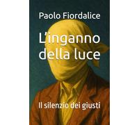 L’inganno della luce: Il silenzio dei giusti