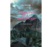 L’inganno della montagna: the summit chronicles