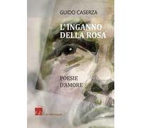 L' inganno della rosa. Poesie d'amore