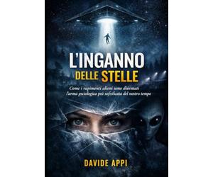 L’INGANNO DELLE STELLE: Come i rapimenti alieni sono diventati l’arma psicologica più sofisticata del nostro tempo
