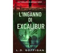 L’inganno di Excalibur: Un Thriller Di Adrian West