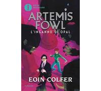 L' inganno di Opal. Artemis Fowl. Vol. 4
