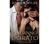 L’Inganno Dorato: Un Dark Romance sulla Mafia e le Seconde Occasioni