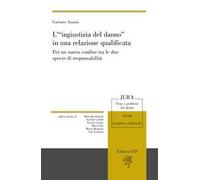 L'«ingiustizia del danno» in una relazione qualificata. Per un nuovo confine tra le due specie di responsabilità