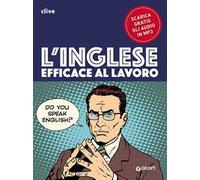 L' inglese efficace al lavoro. Con file audio formato Mp3