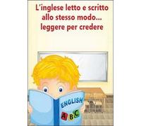 L’inglese letto e scritto allo stesso modo... leggere per credere. Eserciziario