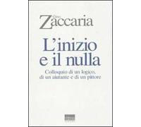 L' inizio e il nulla. Colloquio di un logico, di un aiutante e di un pittore