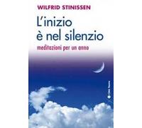 L' inizio è nel silenzio. Meditazioni per un anno
