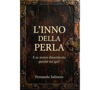 L’INNO DELLA PERLA: E se avessi dimenticato perché sei qui?