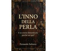 L’INNO DELLA PERLA: E se avessi dimenticato perché sei qui?
