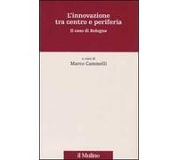 L' innovazione tra centro e periferia. Il caso di Bologna