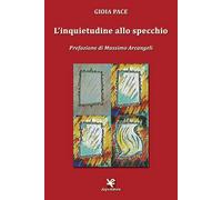 L’inquietudine allo specchio di Gioia Pace, Algra Editore