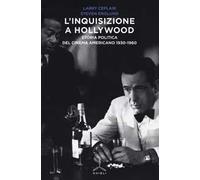 L' inquisizione a Hollywood. Storia politica del cinema americano 1930-1960