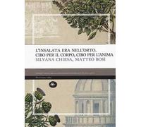 L' insalata era nell'oro. Cibo per il corpo, cibo per l'anima