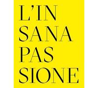 L' insana passione. Il Fondo Paolo Moretti per la satira politica. Ediz. multilingue