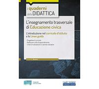 L' insegnamento trasversale di educazione civica. L'introduzione nel curricolo d'istituto e le linee guida. Con estensioni online