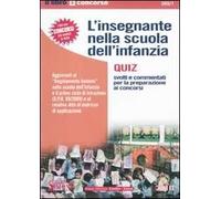 L' insegnante nella scuola dell'infanzia. Quiz svolti e commentati per la preparazione ai corsi