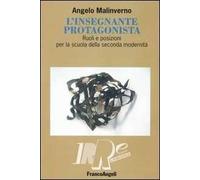 L' insegnante protagonista. Ruoli e posizioni per la scuola della seconda modernità