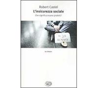 L' insicurezza sociale. Che significa essere protetti?