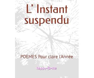 L' Instant suspendu: POEMES Pour clore l'Année