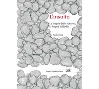 L' insulto. La lingua dello scherzo, la lingua dell'odio