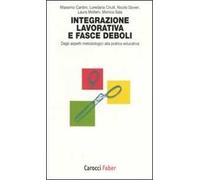 L' integrazione lavorativa e fasce deboli. Dagli aspetti metodologici alla pratica educativa