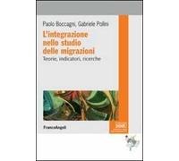 L' integrazione nello studio delle migrazioni. Teorie, indicatori, ricerche