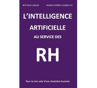 L’intelligence artificielle au service des RH: Pour ne rien rater d’une révolution humaine