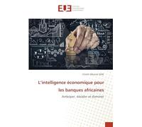 L’intelligence économique pour les banques africaines: Anticiper, décider et dominer
