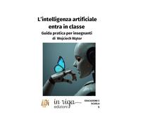 L’intelligenza artificiale entra in classe: Guida pratica per insegnanti