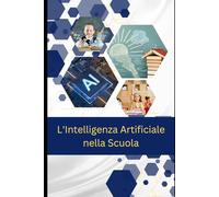 L’intelligenza artificiale nella scuola: Guida tra normativa, didattica e nuove competenze