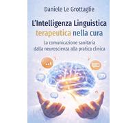 L’intelligenza linguistica terapeutica nella cura: La comunicazione sanitaria dalla neuroscienza alla pratica clinica