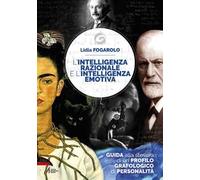 L' intelligenza razionale e l'intelligenza emotiva. Guida alla stesura di un profilo grafologico di personalità