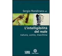 L' intelligibilità del reale. Natura, uomo, macchina