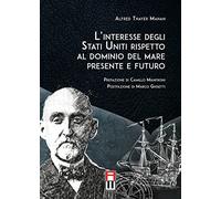 Libri Alfred Thayer Mahan - L'Interesse Degli Stati Uniti Rispetto Al Dominio De