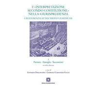 L' «interpretazione secondo Costituzione» nella giurisprudenza. Crestomazia di decisioni giuridiche. Vol. 1: Persone, famiglie, successioni.