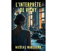 L’interprète de Vichy: une résistante infiltre le régime collaborationniste
