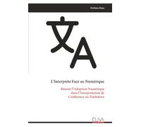L’Interprète Face au Numérique: Réussir l’Adoption Numérique dans l’Interprétation de Conférence au Zimbabwe