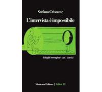 L' intervista è impossibile. Dialoghi immaginari con i classici