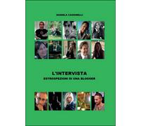 L’intervista. Estrospezioni di una blogger, Daniela Cassinelli, 2015, Youcanpr