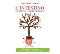L’intestino l’origine di tutte le patologie. Ripuliamo l’intestino e riaccendiam