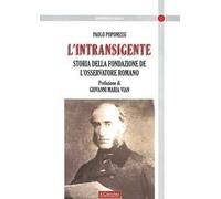 L' intransigente. Storia della fondazione de «L'Osservatore romano»