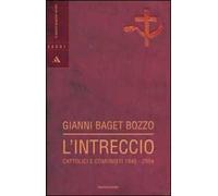 L' intreccio. Cattolici e comunisti 1945-2004