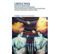 L' inutile fatica. Soggettività e disagio psichico nell'ethos capitalistico contemporaneo