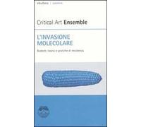 L' invasione molecolare. Biotech: teoria e pratiche di resistenza
