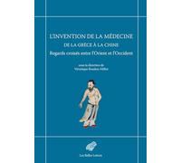 L’invention de la médecine de la Grèce à la Chine: Regards croisés entre l’Orient et l’Occident