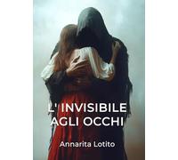L’invisibile agli occhi