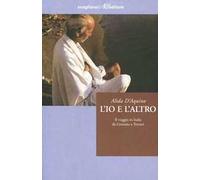 L' io e l'altro. Il viaggio in India da Gozzano a Terzani