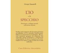 L' io e lo specchio. Narcisismo e sviluppo mentale nella prima infanzia